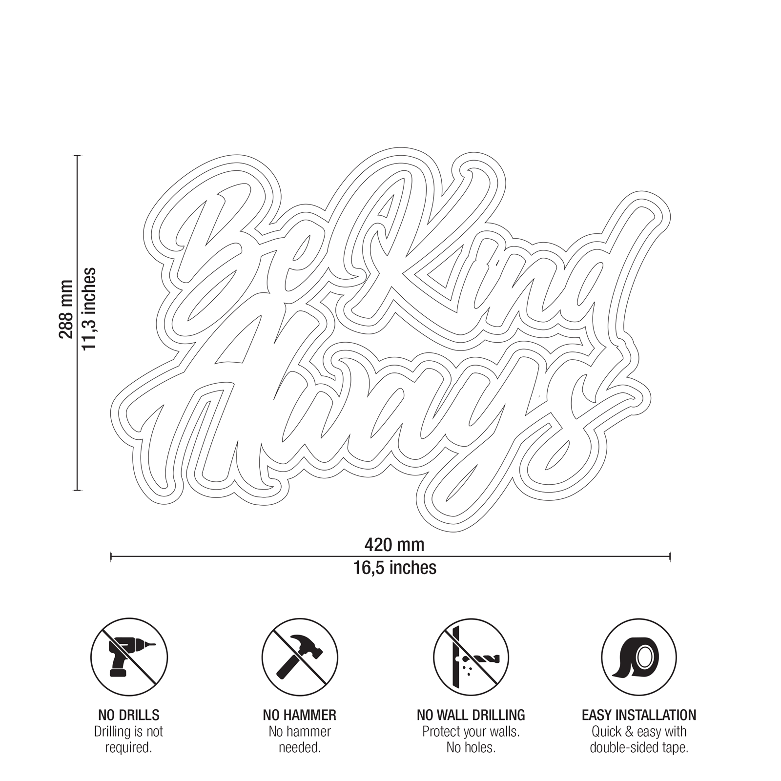 Be Kind Always Technical Specifications and Dimensions Drawing