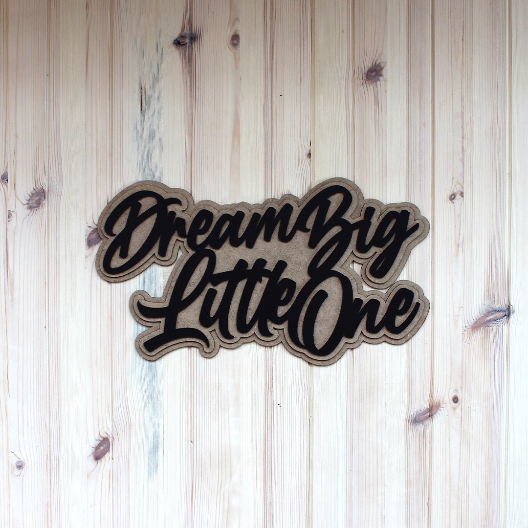 Dream Big Little One Mounted on Natural Pine Wood Wall